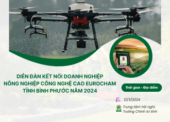 Diễn đàn kết nối doanh nghiệp nông nghiệp công nghệ cao EuroCham   tỉnh Bình Phước năm 2024